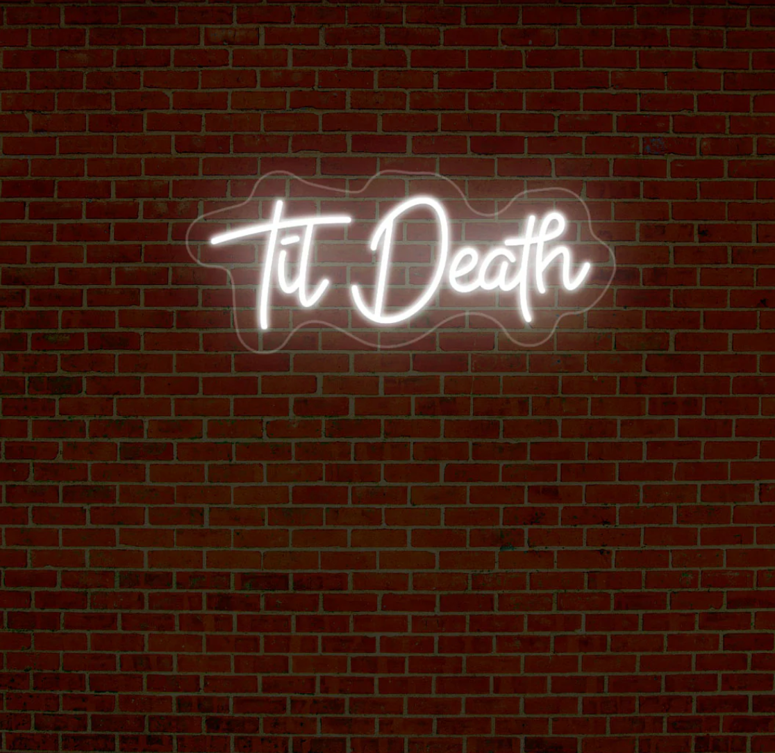 Till Death Neon Sign